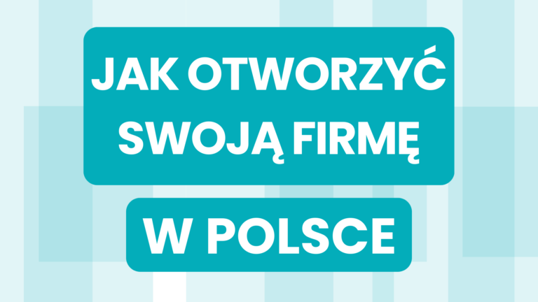 Jak otworzyć swoją firmę w Polsce