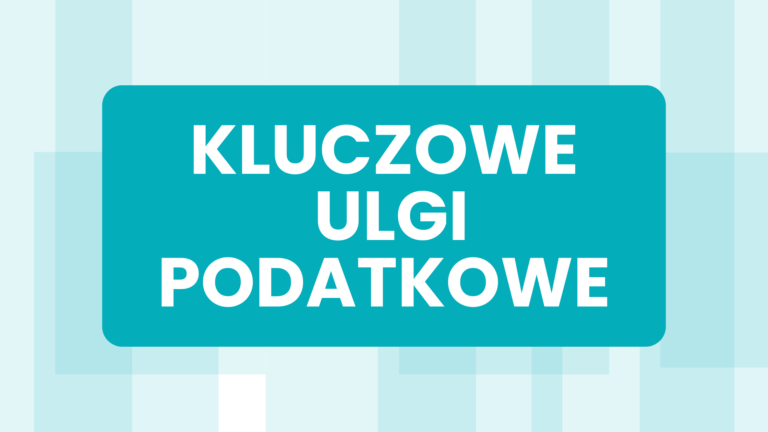 KLUCZOWE ULGI PODATKOWE