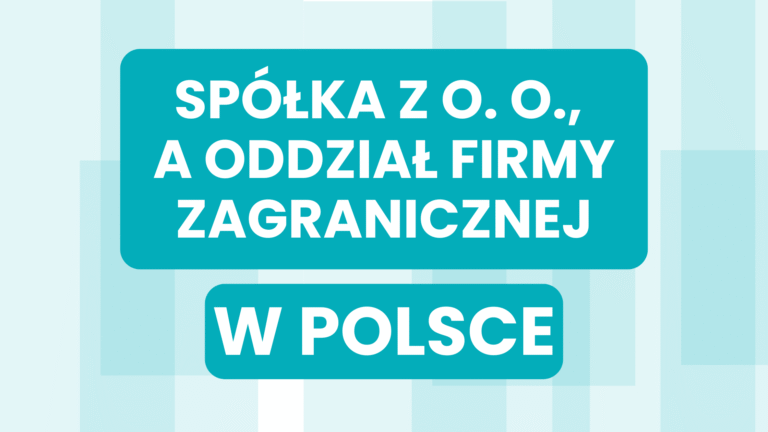 Spółka z o. o., a oddział firmy zagranicznej w Polsce